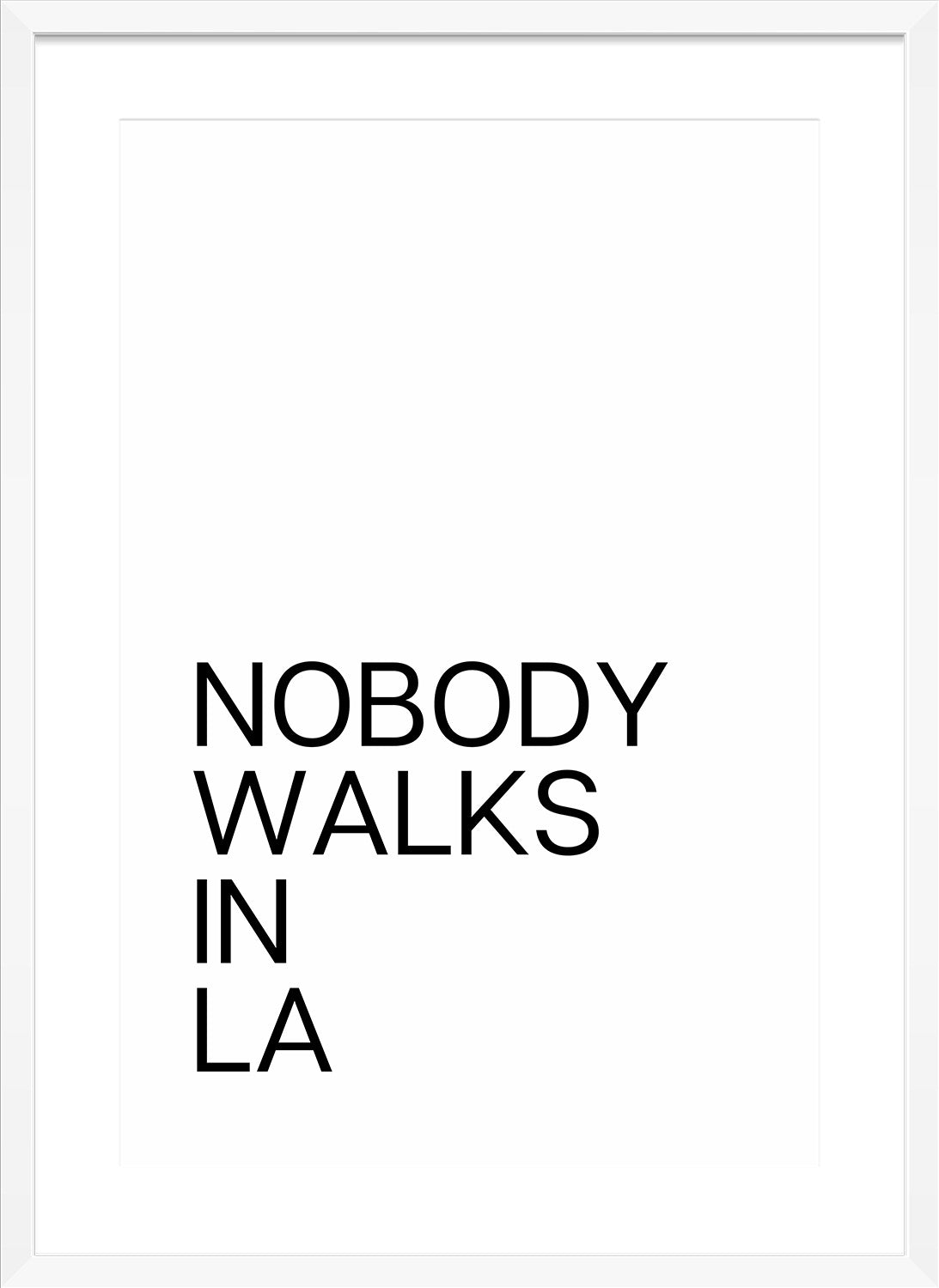 Nobody walks in LA print white frame
