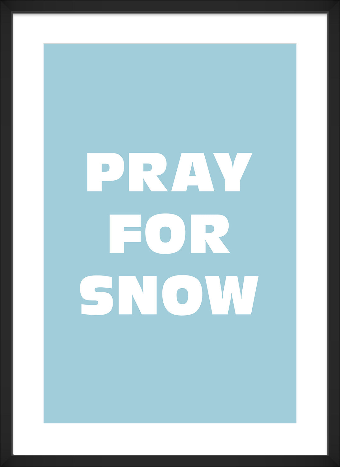 Pray for snow black frame